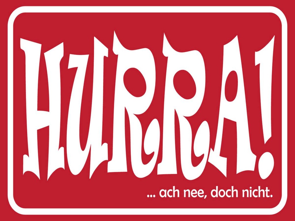 Holzschild 30x40 cm HURRA Ach nee doch nicht