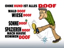 Holzschild 30x40 cm ohne Hund ist alles doof