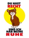 Holzschild 40x30 cm Du hast Recht und ich Ruhe (Katze)