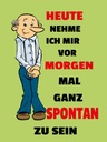 Holzschild 40x30 cm vornehmen morgen spontan zu sein