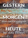 Holzschild 40x30 cm Gestern Geschichte Morgen Heute