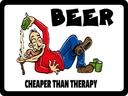 Holzschild 30x40 cm Beer cheaper than therapy Bier