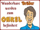 Holzschild 30x40 cm wunderbare Brüder werden Onkel