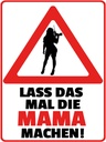 Holzschild 40x30 cm lass das mal die Mama machen