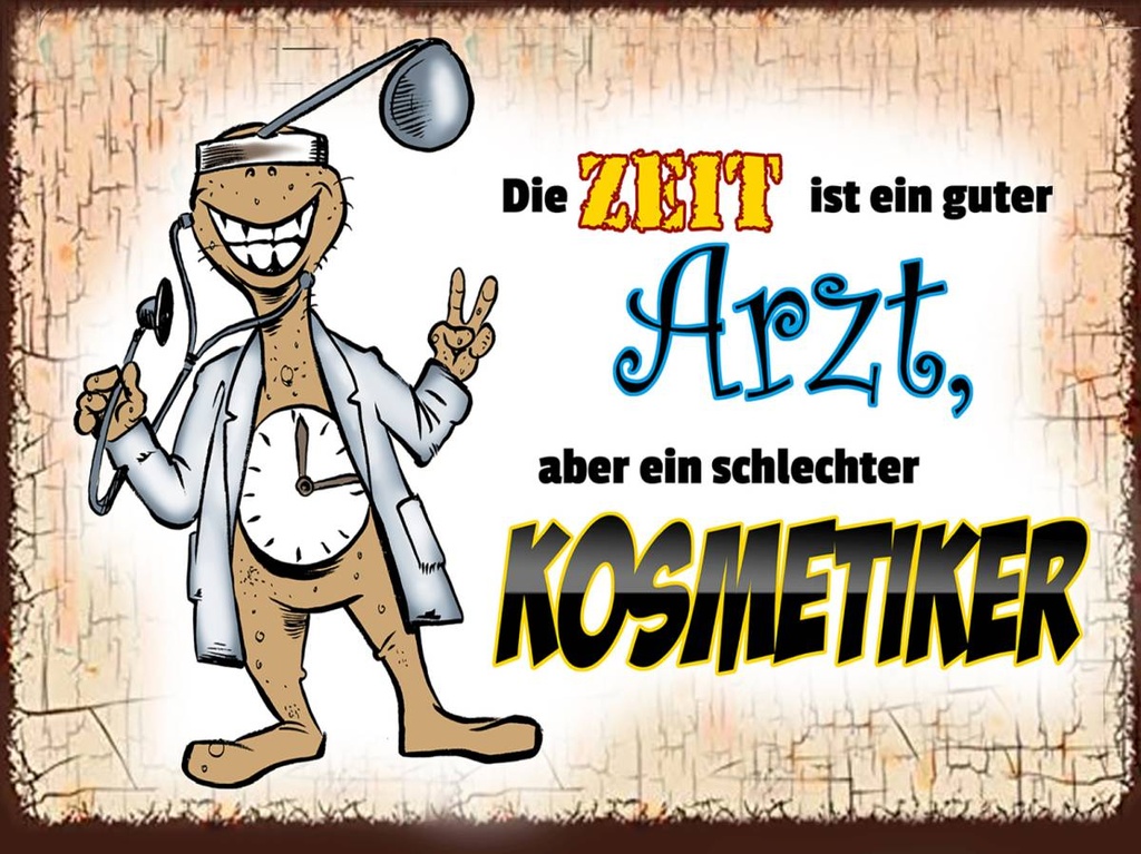 Holzschild 30x40 cm die Zeit ist ein guter Arzt aber