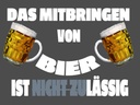 Holzschild 30x40 cm Mitbringen von Bier zuläs