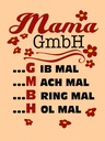 Holzschild 40x30 cm Mama GmbH gib mach bring hol mal