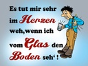 Holzschild 30x40 cm tut Weh wenn vom Glas Boden seh