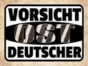 Holzschild 30x40 cm Vorsicht Ost Deutscher
