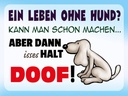 Holzschild 30x40 cm ein Leben ohne Hund halt doof