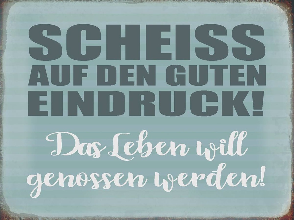 Holzschild 30x40 cm Scheiss guten Eindruck