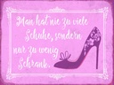 Holzschild 30x40 cm man hat nie zu viele Schuhe
