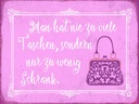 Holzschild 30x40 cm man hat nie zu viele Taschen
