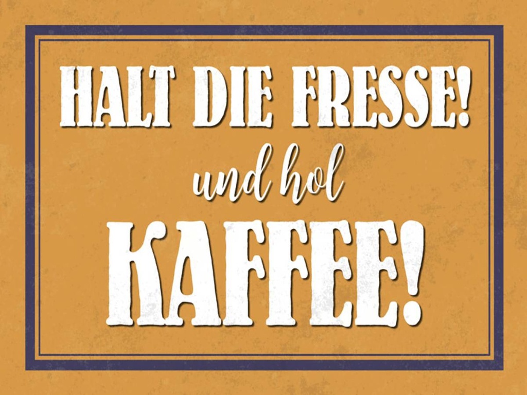 Holzschild 30x40 cm halt die Fresse und hol Kaffee