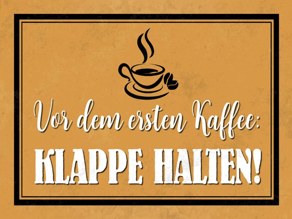 Holzschild 30x40 cm vor ersten Kaffee Klappe halten