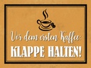 Holzschild 30x40 cm vor ersten Kaffee Klappe halten