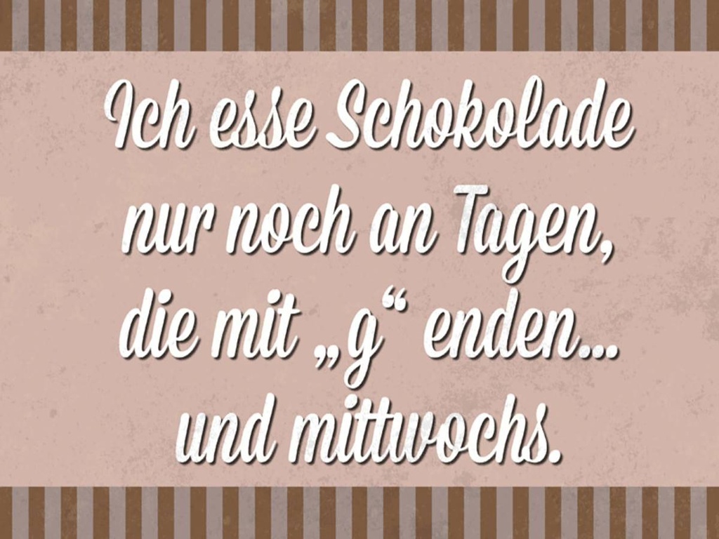 Holzschild 30x40 cm ich esse Schokolade nur an Tagen