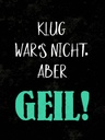 Holzschild 40x30 cm klug war nicht aber geil