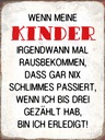 Holzschild 40x30 cm wenn meine Kinder rausbekommen