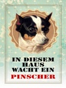 Holzschild 40x30 cm Hund in diesem Haus wacht Pinscher