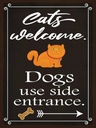 Holzschild 40x30 cm Cats welcome Dogs use side