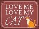 Holzschild 30x40 cm love me love my CAT Katze