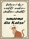 Holzschild 40x30 cm nicht weiter umarme die Katze