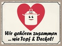 Holzschild 30x40 cm Topf & Deckel gehören zusammen