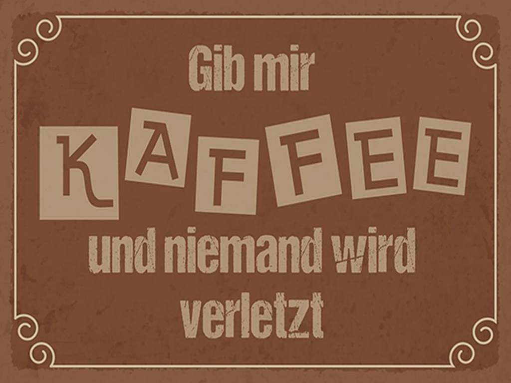 Holzschild 30x40 cm Gib mir Kaffee niemand verletzt