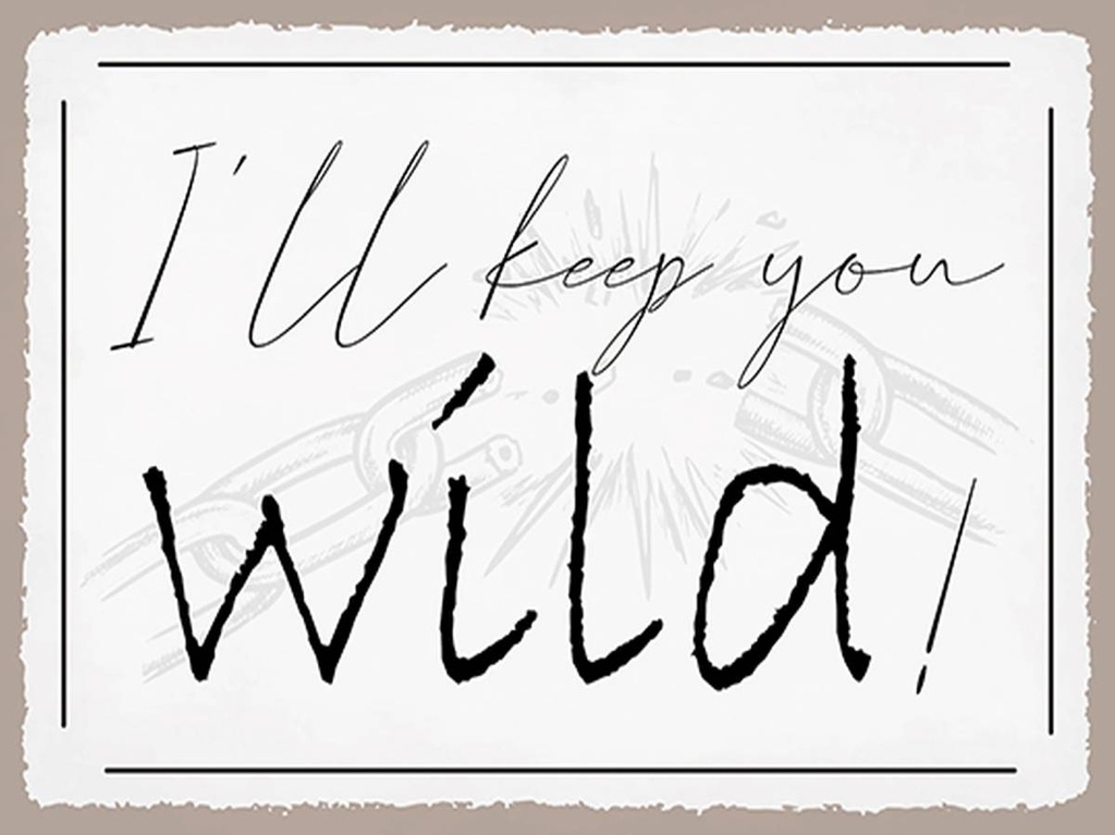 Holzschild 30x40 cm I`ll keep you wild !