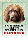 Holzschild 40x30 cm Hund in diesem Haus wacht Bluthund