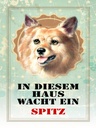 Holzschild 40x30 cm Hund in diesem Haus wacht ein Spitz