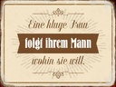 Holzschild 30x40 cm kluge Frau folgt ihrem Mann