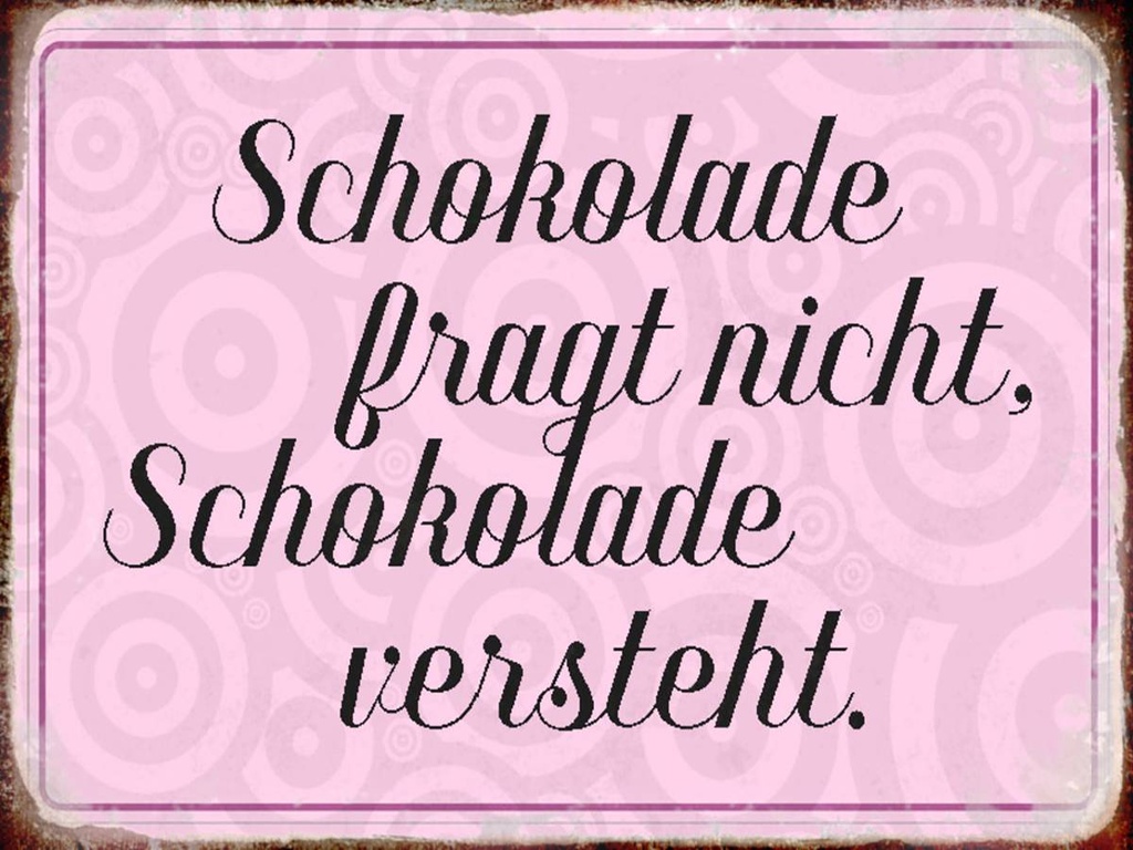 Holzschild 30x40 cm Schokolade fragt nicht