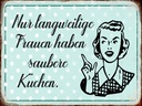 Holzschild 30x40 cm Retro langweilige Frauen saubere Küchen