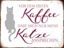 Holzschild 30x40 cm Katze vor dem ersten Kaffee nur Katze