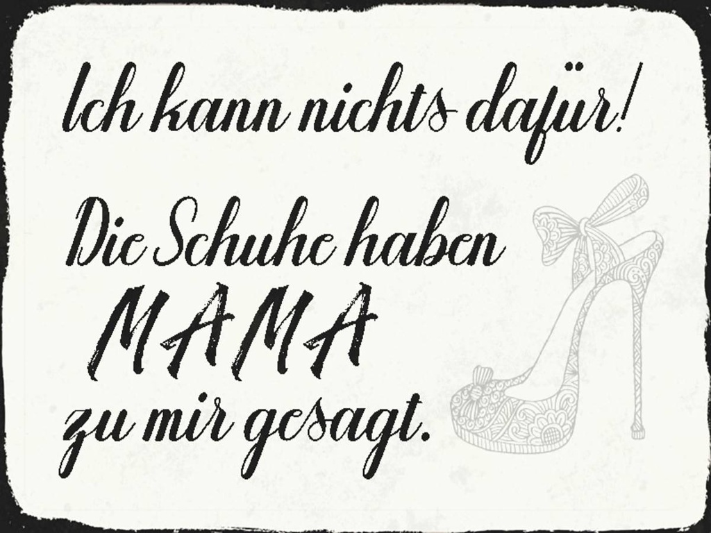 Holzschild 30x40 cm Schuhe haben Mama zu mir gesagt