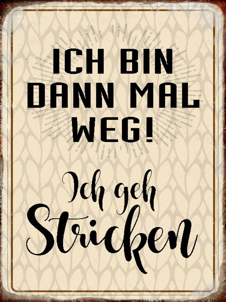 Holzschild 40x30 cm ich bin dann weg geh stricken