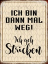 Holzschild 40x30 cm ich bin dann weg geh stricken