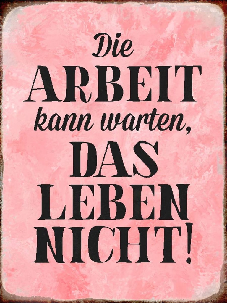 Holzschild 40x30 cm Arbeit kann warten Leben nicht