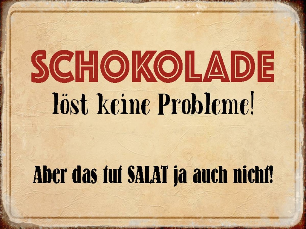 Holzschild 30x40 cm Schokolade löst keine Probleme