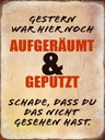 Holzschild 40x30 cm Gestern war hier noch aufgeräumt