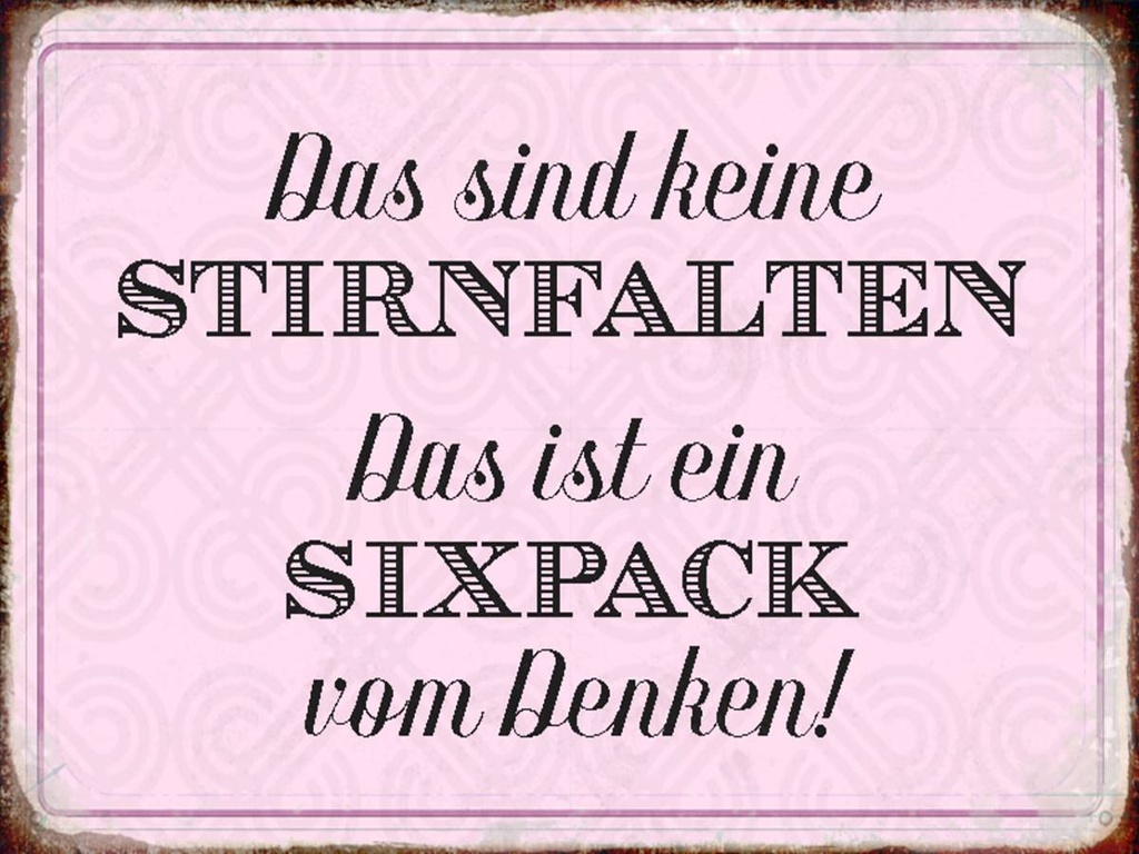Holzschild 30x40 cm keine Stirnfalten ist Sixpack