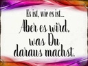 Holzschild 30x40 cm Es ist wie es ist aber es wird