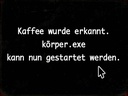 Holzschild 30x40 cm Kaffee wurde erkannt Körper.exe