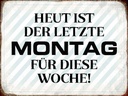 Holzschild 30x40 cm heute ist der letzte Montag