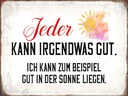 Holzschild 30x40 cm jeder kann irgendwas gut Sonne