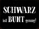 Holzschild 30x40 cm schwarz ist bunt genug