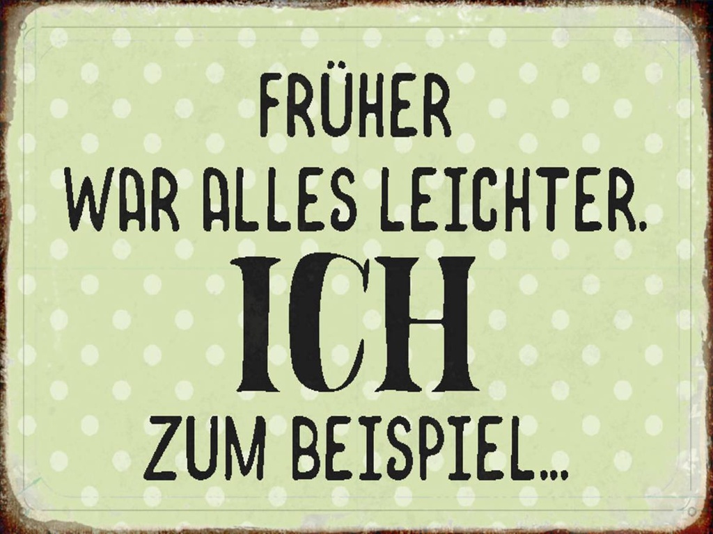 Holzschild 30x40 cm früher was alles leichter