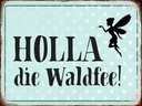 Holzschild 30x40 cm Holla die Waldfee